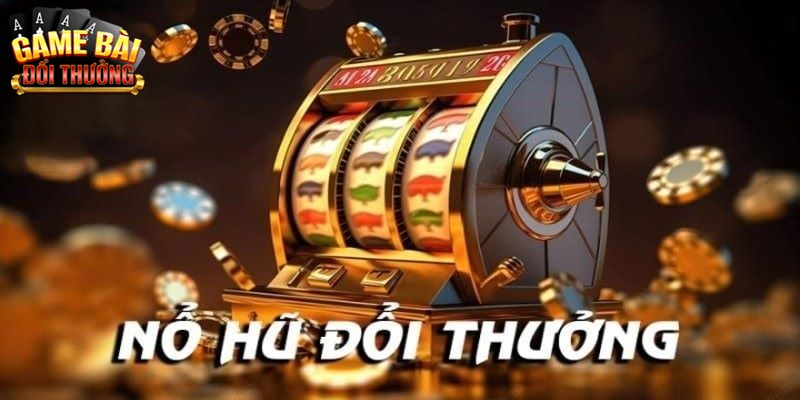 Nổ hũ đổi thưởng game slot hấp dẫn